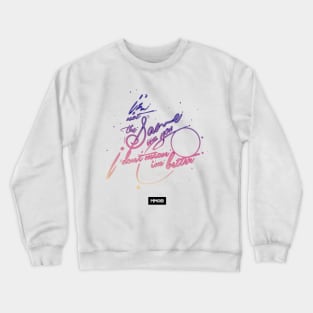 I'm Not the Same as You (color) Crewneck Sweatshirt